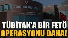 TÜBİTAK’a bir FETÖ operasyonu daha!
