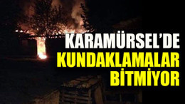 Karamürsel’de kundaklamalar bitmiyor