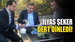 İlyas Şeker dert dinledi!