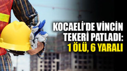 Kocaeli'de vincin tekeri patladı: 1 ölü, 6 yaralı