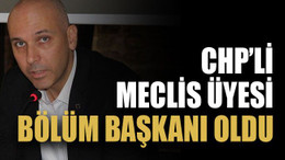 CHP’li meclis üyesi bölüm başkanı oldu