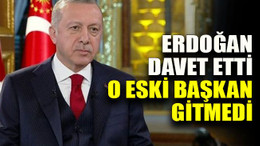 Erdoğan davet etti o eski başkan gitmedi