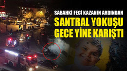 Sabahki feci kazadan sonra, Santral Yokuşu gece yine karıştı!