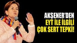 Akşener’den EYT çıkışı! Erdoğan'a sert tepki!
