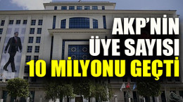 AKP’nin üye sayısı 10 milyonu geçti