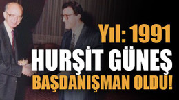 Yıl: 1991 Hurşit Güneş başdanışman oldu!