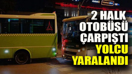 2 halk otobüsü çarpıştı yolcu yaralandı