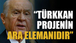 “Türkkan projenin ara elemanıdır”