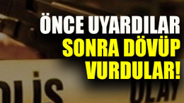Önce uyardılar sonra dövüp vurdular!