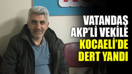 Vatandaş, AKP’li vekile dert yandı