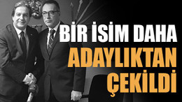 Bir isim daha adaylıktan çekildi
