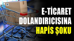 E-ticaret dolandırıcısına hapis şoku