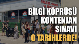 Bilgi Köprüsü kontenjan sınavı o tarihlerde!