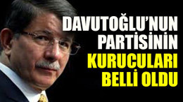 Davutoğlu’nun partisinin kurucuları belli oldu