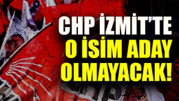 CHP İzmit’te o isim aday olmayacak!