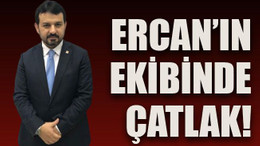 Ercan’ın ekibinde çatlak!