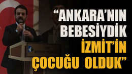 “Ankara’nın bebesiydik İzmit’in çocuğu olduk”