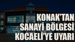 Konak’tan sanayi bölgesi Kocaeli’ye uyarı