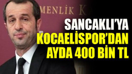 Sancaklı’ya Kocaelispor’dan ayda 400 bin TL