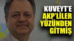 Kaman Kuveyt’e AKP’liler yüzünden gitmiş