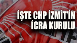 İşte CHP İzmit’in icra kurulu