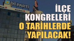 İlçe kongreleri o tarihlerde yapılacak