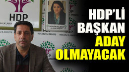 HDP’li başkan aday olmayacak
