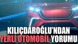 Kılıçdaroğlu’ndan yerli otomobil yorumu