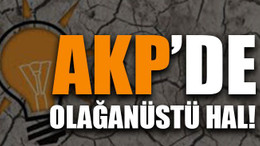 AKP’de olağanüstü hal!
