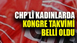 CHP’li kadınlarda kongre takvimi belli oldu