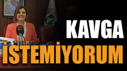 Kavga istemiyorum