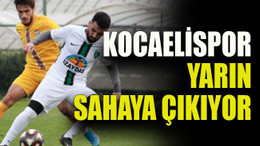 Kocaelispor yarın sahaya çıkıyor