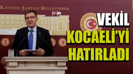 Vekil Kocaeli’yi hatırladı