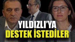 Yıldızlı’ya destek istediler