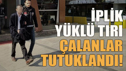 İplik yüklü tırı çalanlar tutuklandı!