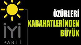 Özürleri kabahatlerinden büyük