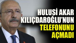 Akar, Kılıçdaroğlu’nun telefonunu açmadı