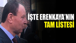 İşte Erenkaya'nın tam listesi...