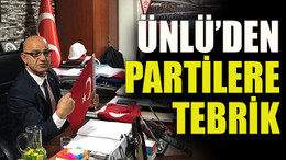 Ünlü’den partilere tebrik