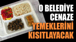 O belediye cenaze yemeklerini kısıtlayacak