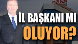 İl başkanı mı oluyor?
