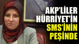 AKP’liler Hürriyet’in SMS’inin peşinde