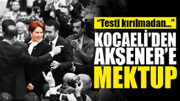 Kocaeli’den Akşener’e açık mektup: Testi kırılmadan...