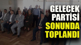 Gelecek Partisi Kocaeli sonunda toplandı