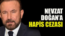 Nevzat Doğan’a hapis cezası