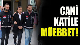 Cani katile müebbet!