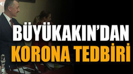 Büyükakın’dan korona tedbiri