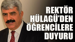 Rektör Hülagü’den öğrencilere duyuru