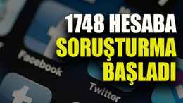 1748 hesaba soruşturma başladı