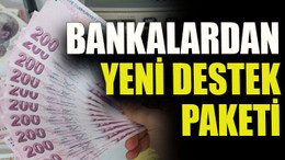 Bankalardan yeni destek paketi